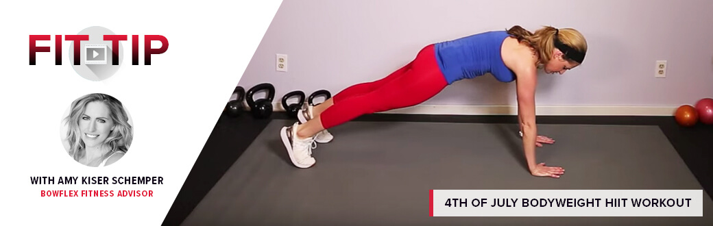 Fit Tip with Amy Kiser Schemper, BowFlex Fitness Advisor. 4th of July Bodyweight HIIT Workout.