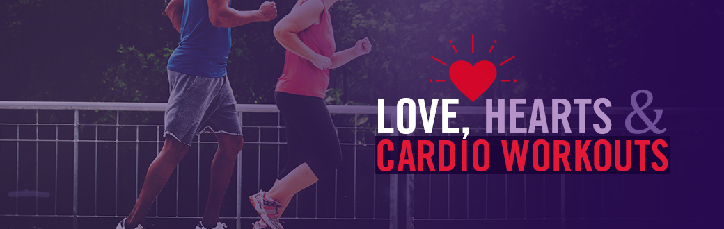 Love, Hearts, and Cardio Workouts