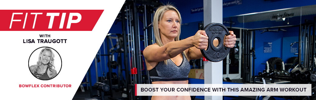 Fit Tip with Lisa Traugott, Bowflex Contributor. Boost your confidence with this amazing arm workout.
