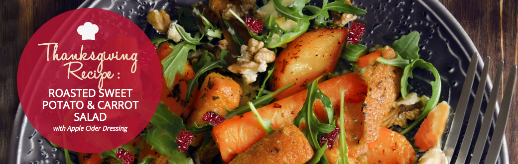 Thanksgiving Recipe: Roasted Sweet Potato & Carrot Salad with Apple Cider Dressing
