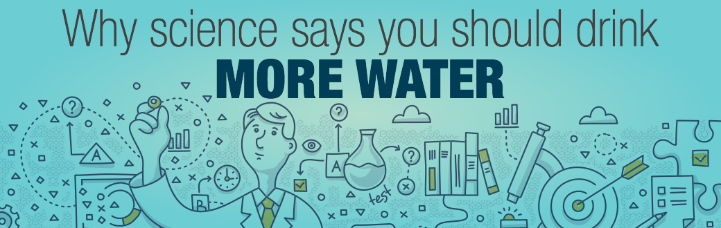 Why Science Says You Should Drink More Water