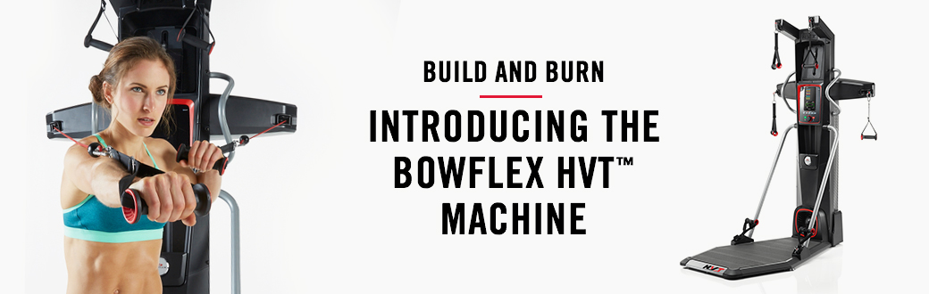 Build and Burn: Introducing the Bowflex HVT Machine