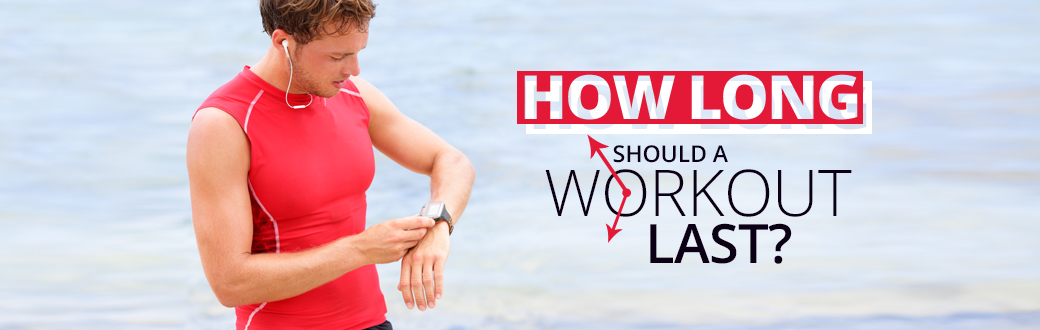 How long should you workout?