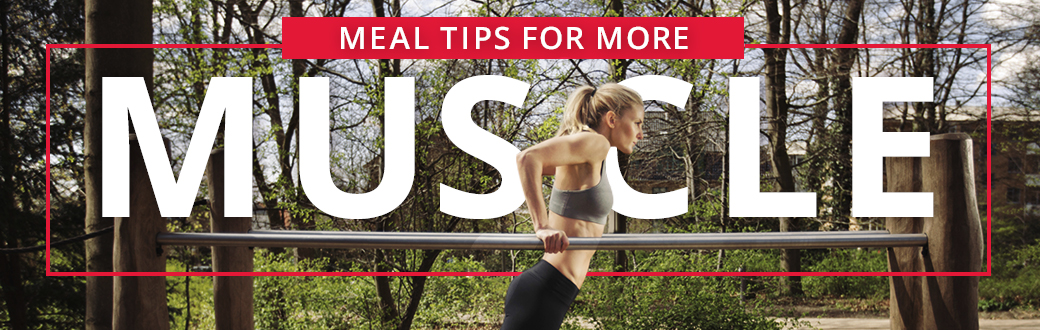 Meal Tips for More Muscle