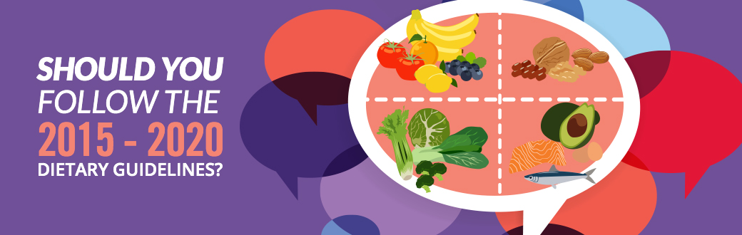 Should You Follow the 2015-2020 Dietary Guidelines?