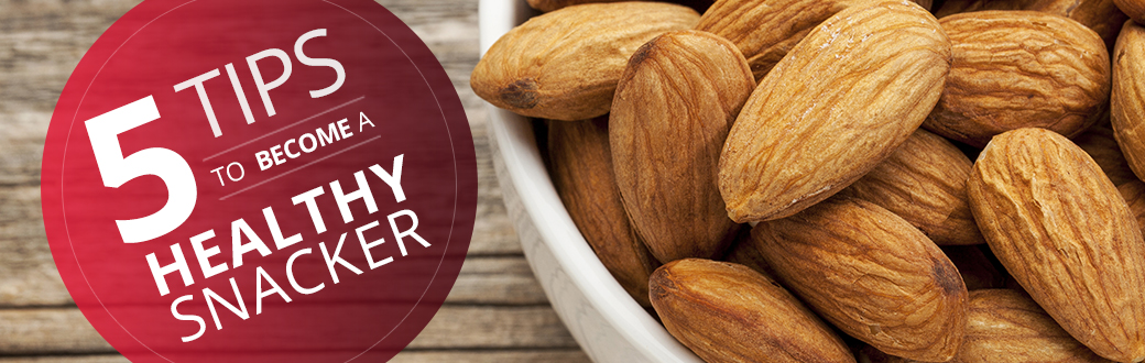 5 Tips to Become a Healthy Snacker