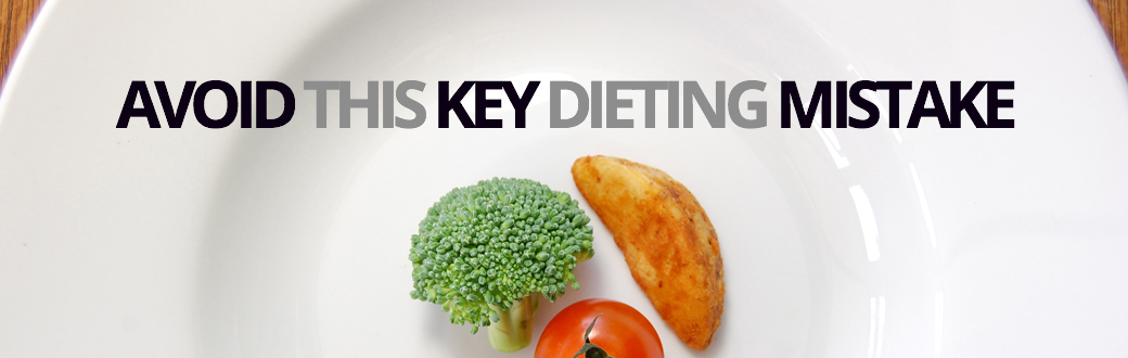 Avoid the Key Dieting Mistake