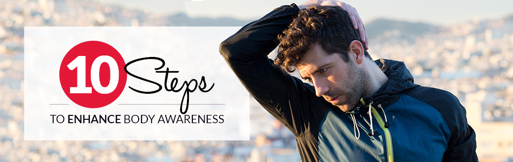 10 Steps to Enhance Body Awareness