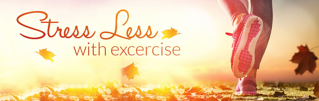 Stress Less with Exercise