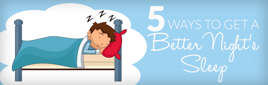 5 Ways to Get a Better Night's Sleep