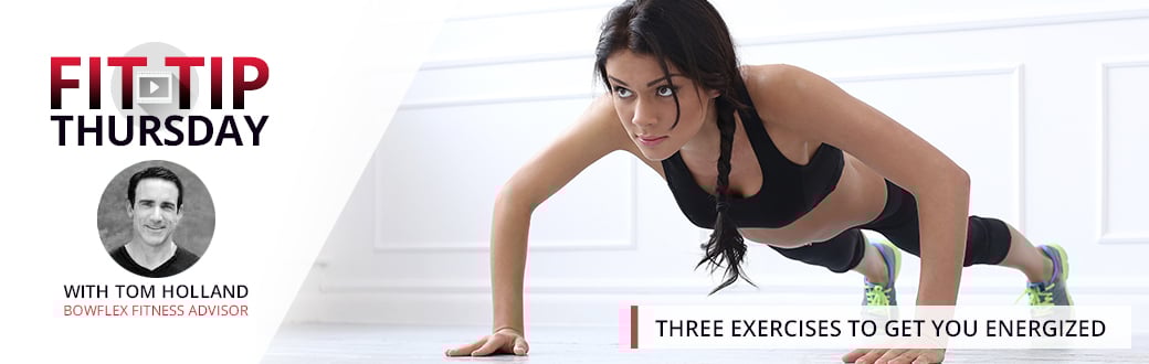 Three Exercises to Get Your Energized