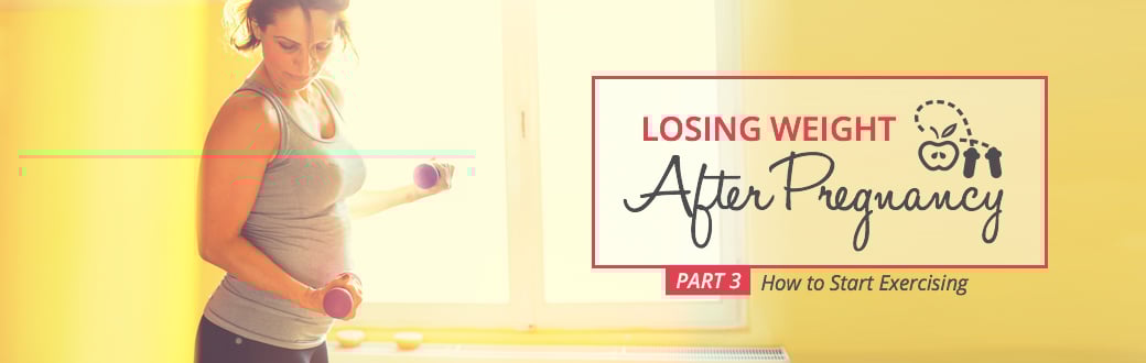 Losing Weight after Pregnancy: How to Start Exercising
