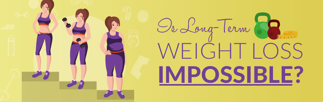 Is Long-Term Weight Loss Impossible?