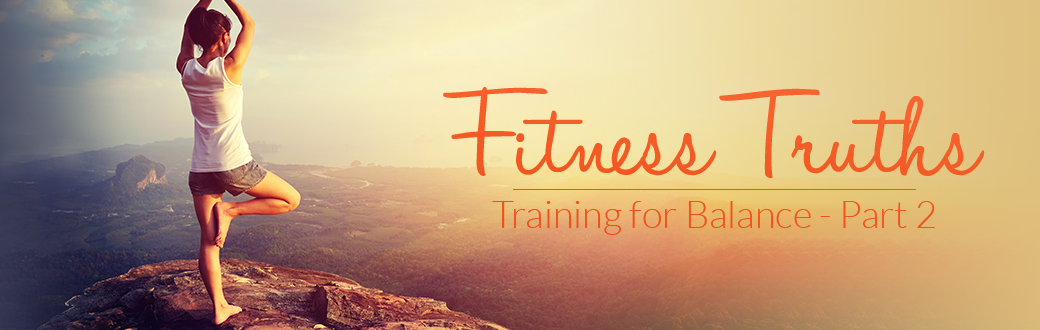 Fitness Truths: Training for Balance - Part 2