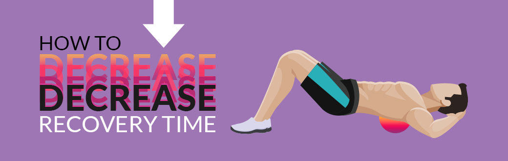 How to Decrease Recovery Time