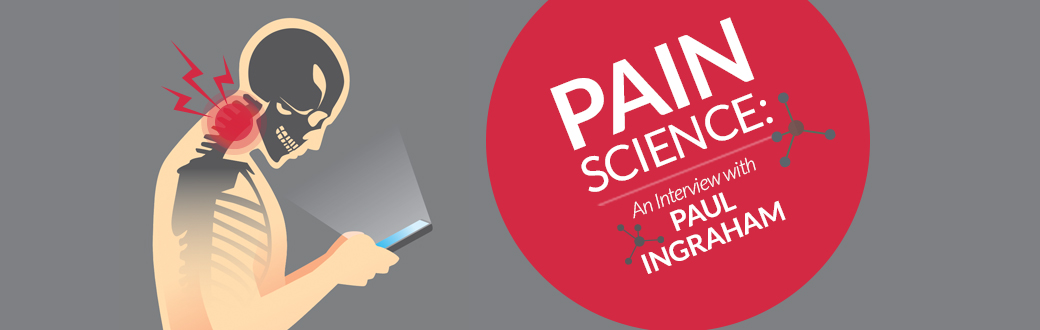 Pain Science: An Interview with Paul Ingraham