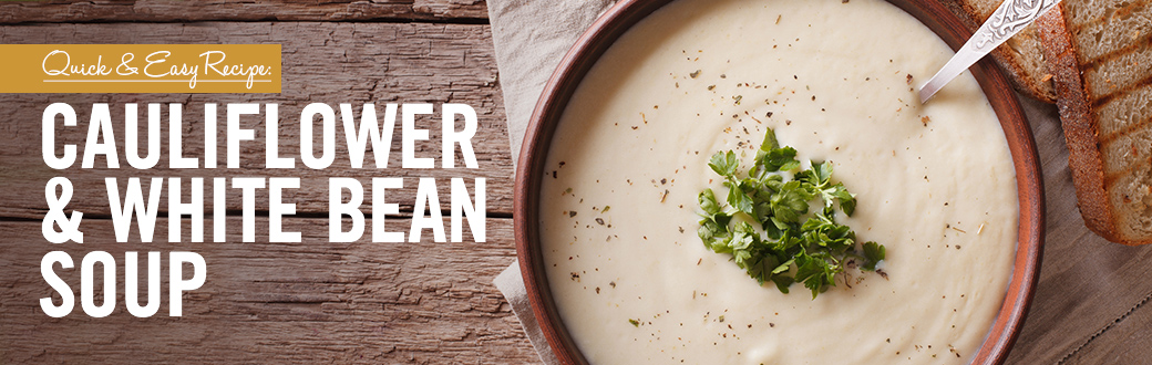 Quick and Easy Recipe: Cauliflower and White Bean Soup