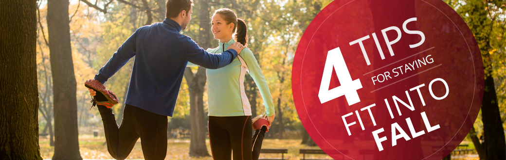 4 Tips for Staying Fit into Fall