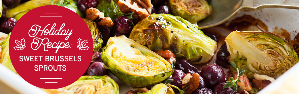 Holiday Recipe: Sweet Brussels Sprouts