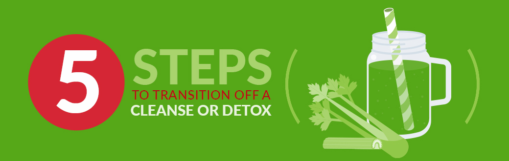 5 Steps to Transition Off of a Cleanse or Detox