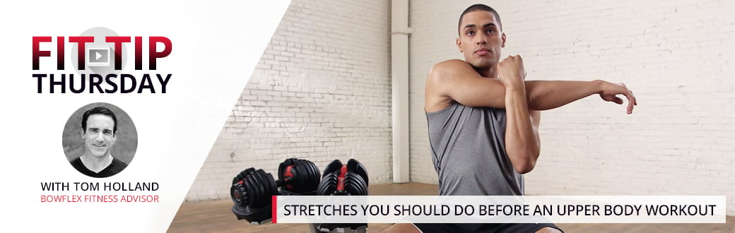 Stretches You Should Do Before an Upper Body Workout