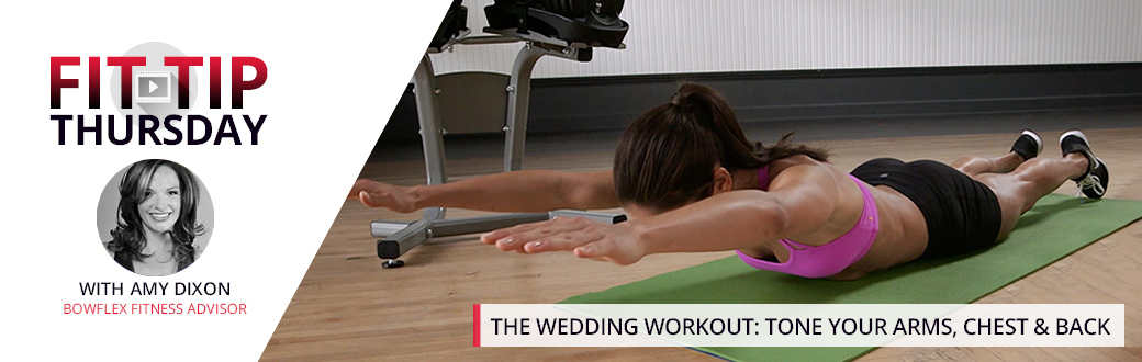 The Wedding Workout: Tone Your Arms, Chest and Back
