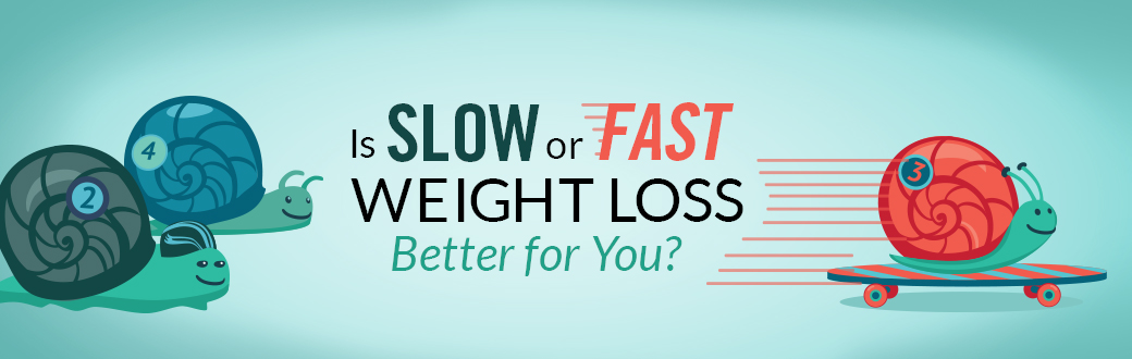 Is Slow or Fast Weight Loss Better for You?