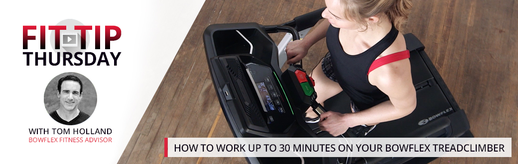 How to Work Up to 30 Minutes on Your Bowflex TreadClimber