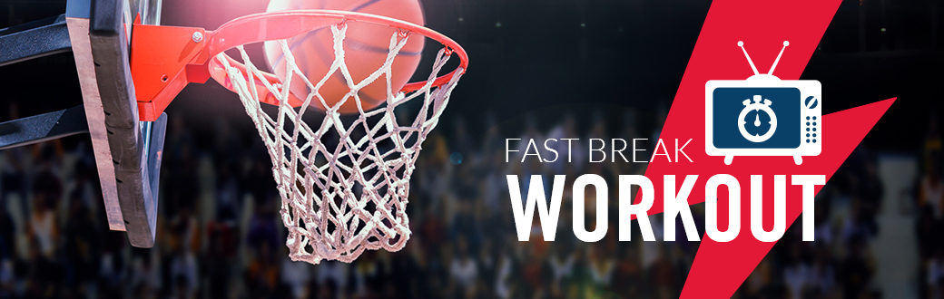 Fast Break Workout