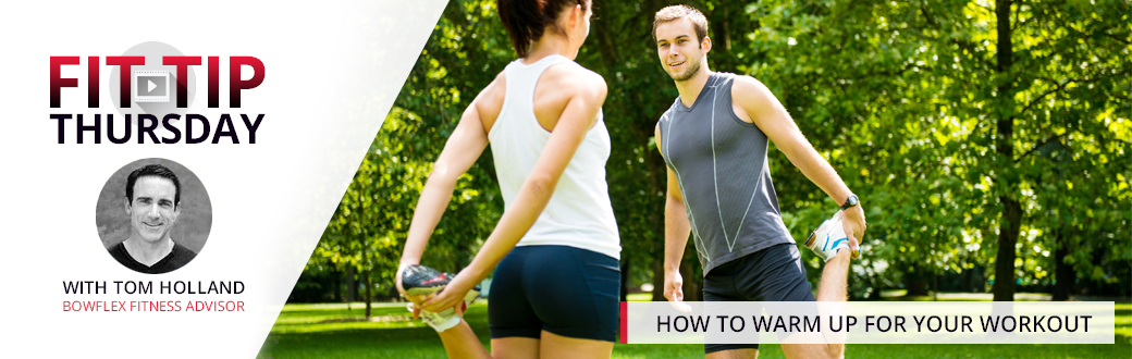 Fit Tip Thursday: How to Warm Up for Your Workout