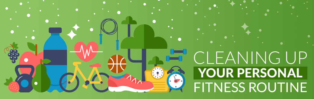 Cleaning Up Your Personal Fitness Routine
