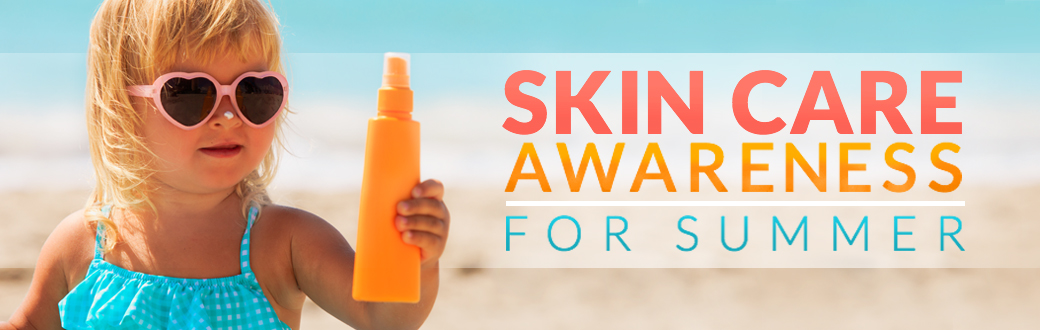 Skincare Awareness For Summer