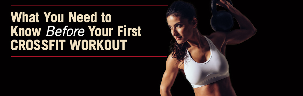 What You Need to Know Before Your First CrossFit Workout