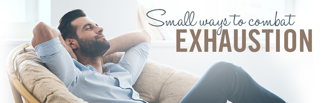 Simple Ways to Combat Exhaustion