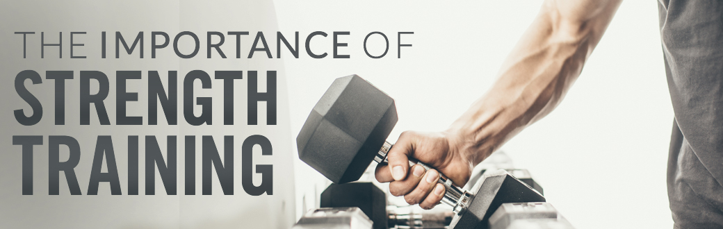 The Importance of Strength Training