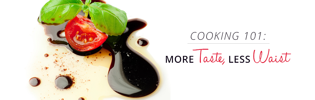 More Taste, Less Waist
