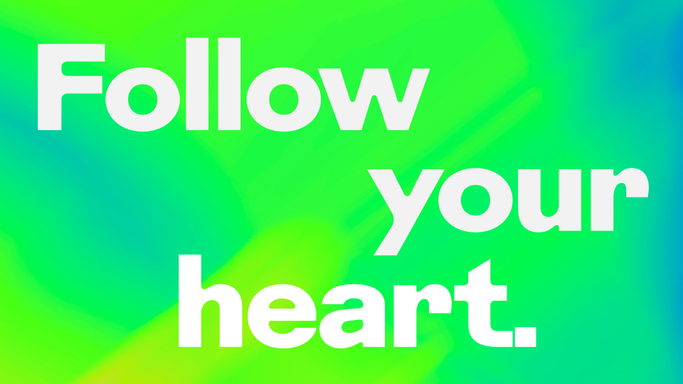 Follow your heart